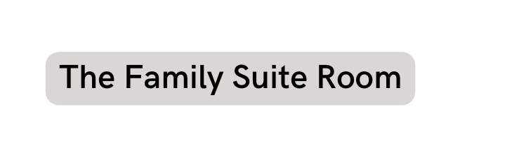 The Family Suite Room